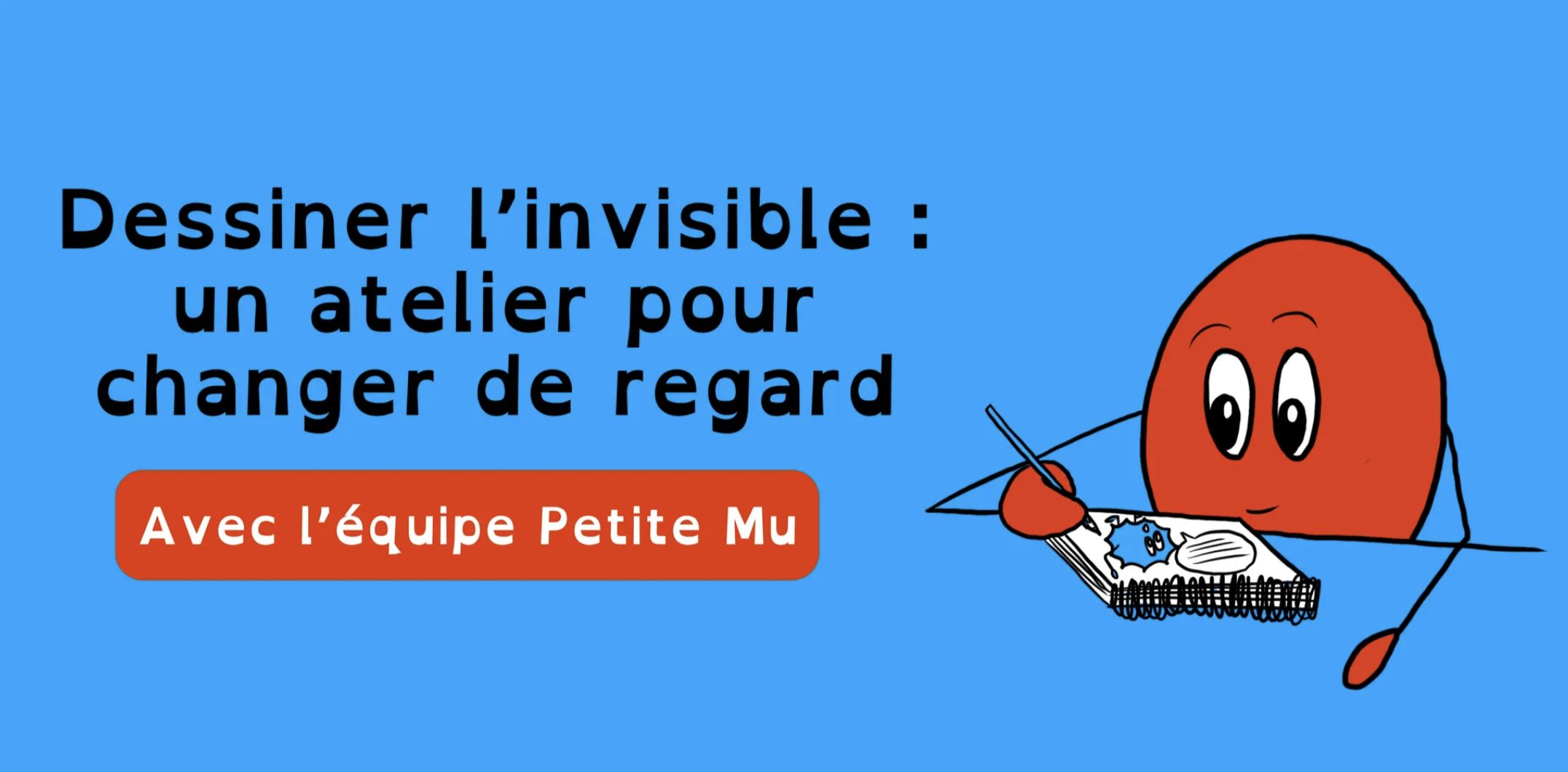 dessiner l'invisible, un atelier pour changer de regard